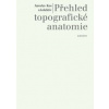 Přehled topografické anatomie - Jaroslav Kos a kolektiv
