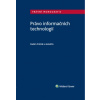 Právo informačních technologií - Polčák Myška Hostaš Kasl Kyselovská Lechner Loutocký Míšek Tomíšek Stupka Uřičar