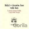 Když v černém lese volá kos - Radek Malý
