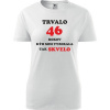 Biele dámske tričko trvalo 46 rokov - darček k 46 narodeninám pre manželku S