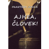 Ajhľa, človek! - František Juriga