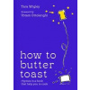 How to Butter Toast - Tara Wigley, HarperCollins Publishers