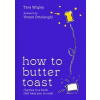 How to Butter Toast - Tara Wigley, HarperCollins Publishers