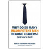 Why Do So Many Incompetent Men Become Leaders?