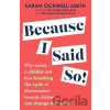 Because I Said So - Ockwell-Smith Sarah