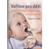 Lužná Dagmar: Vaříme pro děti podle makrobiotických zásad (+DVD) (týdenní vzorové jídelníčky podle ročních období pro maminky nastávající, po porodu a kojící a pro děti do 14. a po 14. měsíci ( 280 st