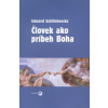 Človek ako príbeh Boha - Edward Schillebeeckx