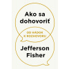 Ako sa dohovoriť - Jefferson Fisher