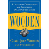 Wooden: A Lifetime of Observations and Reflections On and Off the Court