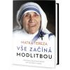 Vše začíná modlitbou - Meditace o duchovním životě pro lidi všech vyznání
