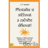 Přestaňte si stěžovat a začněte děkovat! - J.P. Vaswani