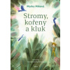 Stromy, kořeny a kluk - Marka Míková