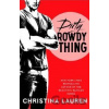 Dirty Rowdy Thing - Christina Lauren