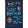 Angelika Frankenstein Makes Her Match - Sally Thorne