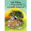 Jak Fiškus s Pettsonem vyrazili stanovat - Nordqvist Sven Autor Chmura Svatošová Jana Překladatel