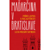 Maďarčina v Bratislave - Lucia Satinská