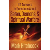 101 Answers to Questions About Satan, Demons, and Spiritual Warfare