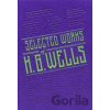 Selected Works of H. G. Wells - George Herbert Wells
