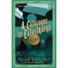A Catalogue of Catastrophe (Taylor Jodi)