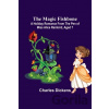 The Magic Fishbone; A Holiday Romance from the Pen of Miss Alice Rainbird, Aged 7 - Charles Dickens