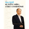 Na cestě ke světu míru, lásky a harmonie - Son-mjong Mun
