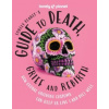 Lonely Planets Guide to Death, Grief and Rebirth 1