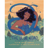 The Blue Road: A Fable of Migration (Compton Wayde)