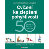 Cvičení ke zlepšení pohyblivosti 50 tréninkových sestav - Brinkmannová Katharina