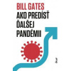 Ako predísť ďalšej pandémii - Gates Bill
