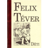 Děti - Téver Felix