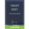 E-kniha Tmavý kvet - John Galsworthy