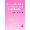 Středoškolská matematika v úlohách I.