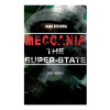 MECCANIA THE SUPER-STATE (Dark Dystopia): Foreseeing the Future and Foretelling the Terror of a Totalitarian Nazi-Like Regime (Gregory Owen)