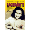 Zachránit! Příběh ženy, která ukrývala rodinu Anne Frankové - Miep Giesová, Alison L. Goldová