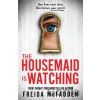 The Housemaid Is Watching - Freida McFadden