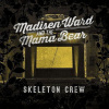 MADISEN WARD & THE MAMA BEAR - SKELETON CREW (1LP)