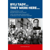 Byli tady They Were Here Státní návštěvy a jiní pražští hosté ve 20 století - Michal Macháček