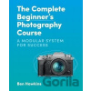 The Complete Beginner's Photography Course - Ben Hawkins