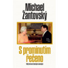 S prominutím řečeno Můj život mezi slavnými a mocnými - Michael Žantovský