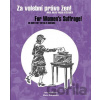 Za volební právo žen! Aneb jak se volilo v Čechách/ For Women's Suffrage! Or How They Voted in Bohemia - Marie Bahenská, Jana Malínská