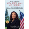 Now They Call Me Infidel: Why I Renounced Jihad for America, Israel, and the War on Terror (Nonie Darwish)(Brožovaná)