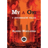 My a Oni v informační válce - Alexej Mikulášek