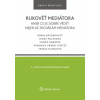 Rukověť mediátora aneb co je dobré vědět nejen ke zkouškám mediátora 2 vyd - Robin Brzobohatý a kol