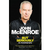 But Seriously - John McEnroe