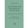 Das Ende des Papiergeld-Zeitalters (Roland Baader,Rahim Taghizadegan)(Pevná)