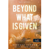 Beyond What is Given - Többet érdemelsz