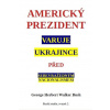 Americký prezident varuje Ukrajince před sebevražedným nacionalismem