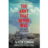 The Army That Never Was - Taylor Downing