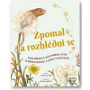 Zpomal a rozhlédni se (Laura Brand; Freya Hartas)