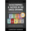 Catastrophes & Tactics in the Chess Opening - Selected Brilliancies from Volumes 1-9